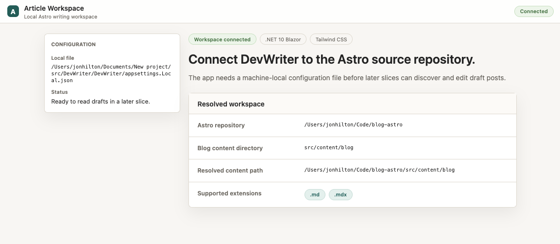 The output of task 0002: a setup screen that confirms the app can find the Astro repo, or tells you clearly when it cannot. No drafts yet, just proof the wiring holds. Article Workspace setup screen showing a Connected status pill and a resolved workspace table with Astro repository, content directory, and supported extensions