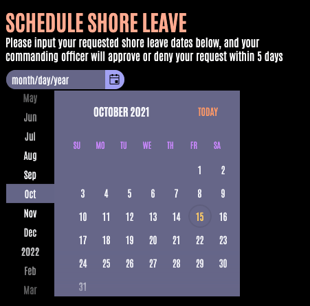 React DatePicker in Schedule Shore Leave app React DatePicker in Schedule Shore Leave app with spot to add month/day/year and a calendar with a scrollable list of months on the left.