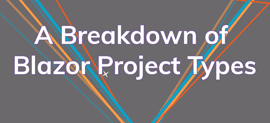 A breakdown of blazor project types