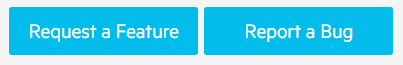 Request a Feature and Report a Bug buttons