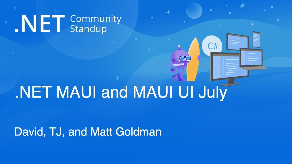 .NET Community Standup: .NET MAUI and MAUI UI July - David, TJ, and Matt Goldman