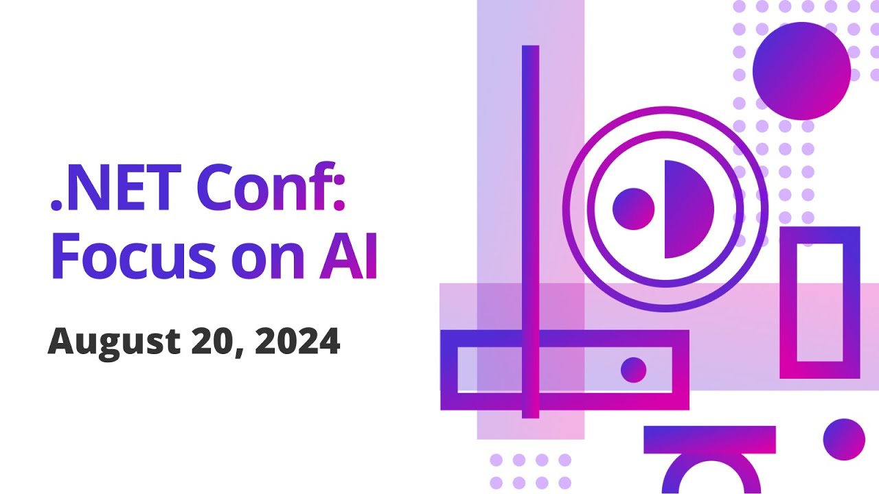 .NET Conf: Foucs on AI - August 20, 2024