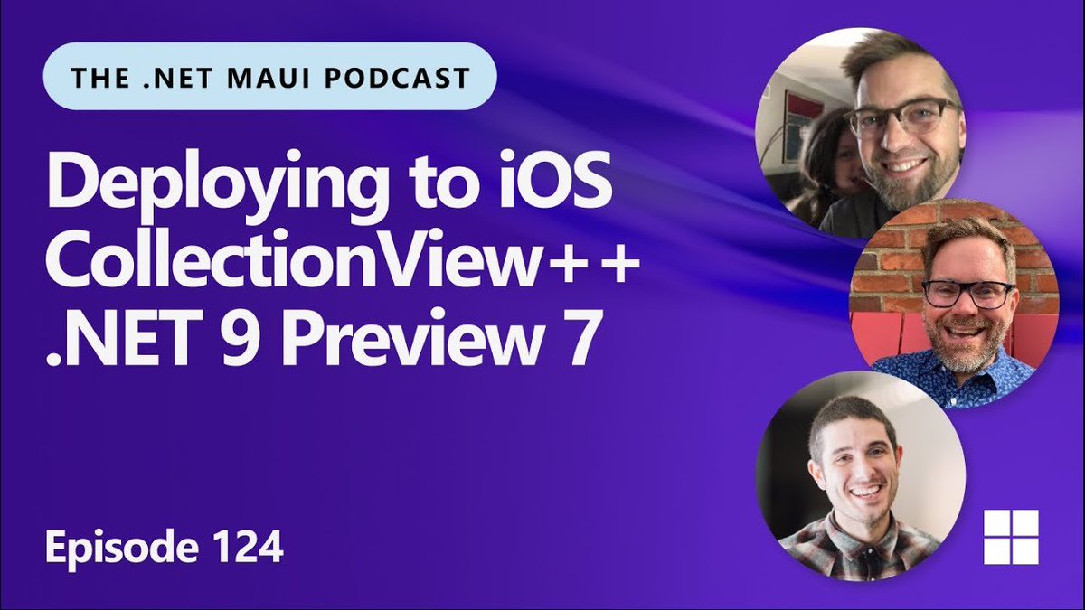 .NET MAUI podcast, episode 124: deploying to iOS, CollectionView++, .NET 9 Preview 7