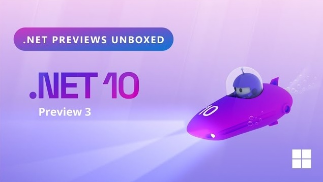 .NET Previews Unboxed - .NET 10 Preview 3