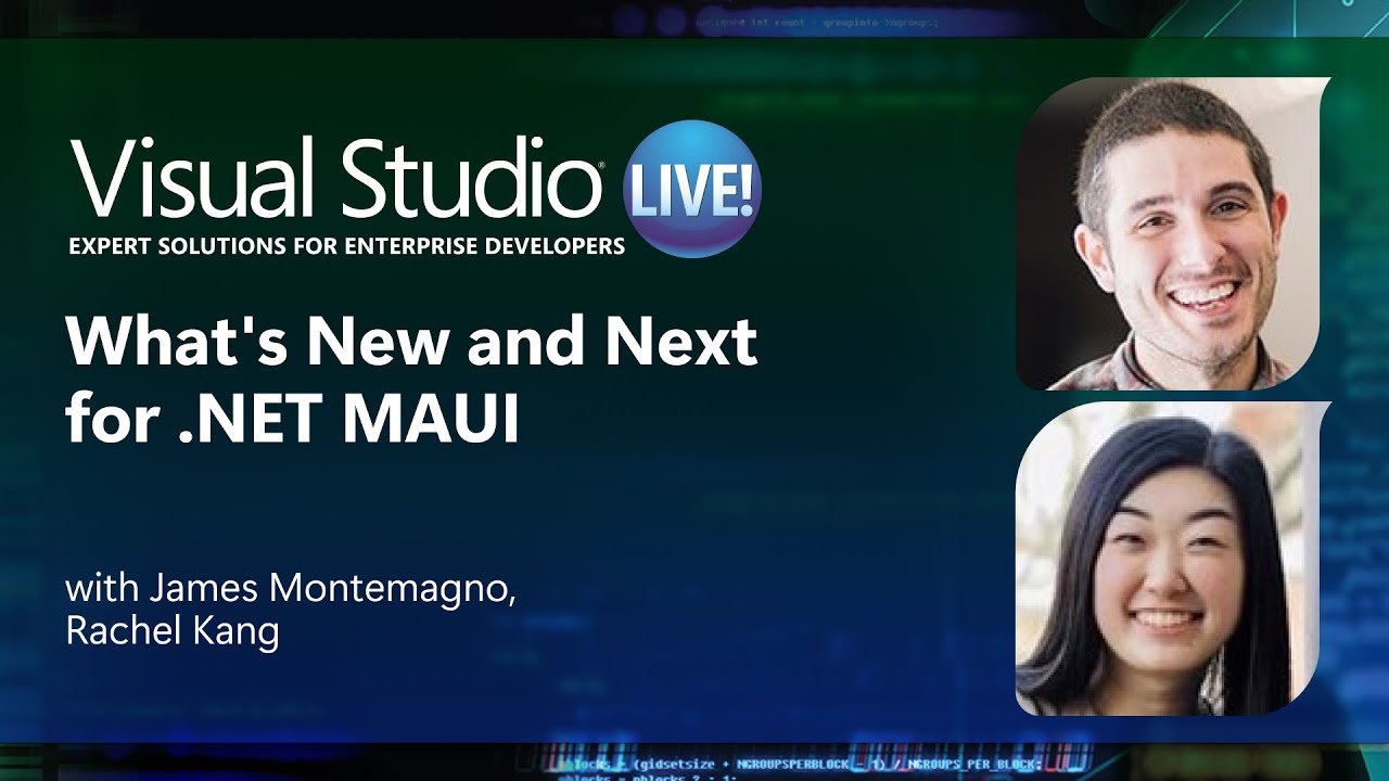 Visual Studio Live - What's New and Next for .NET MAUI with James Montemagno and Rachel Kang