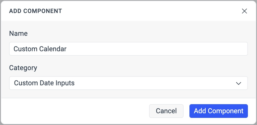 'ADD COMPONENT' with entered values 'Custom Calendar' for the name and 'Custom Date Inputs' for the category.